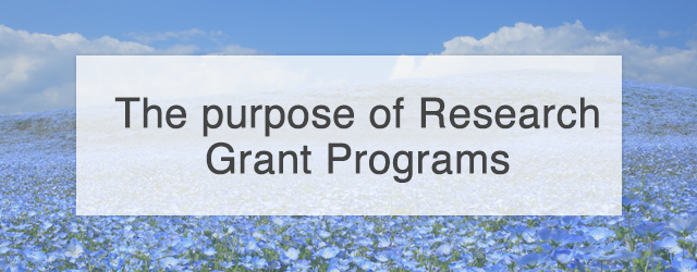 The purpose of Research Grant Programs